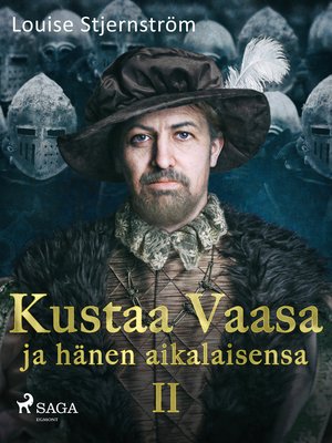 cover image of Kustaa Vaasa ja hänen aikalaisensa 2
